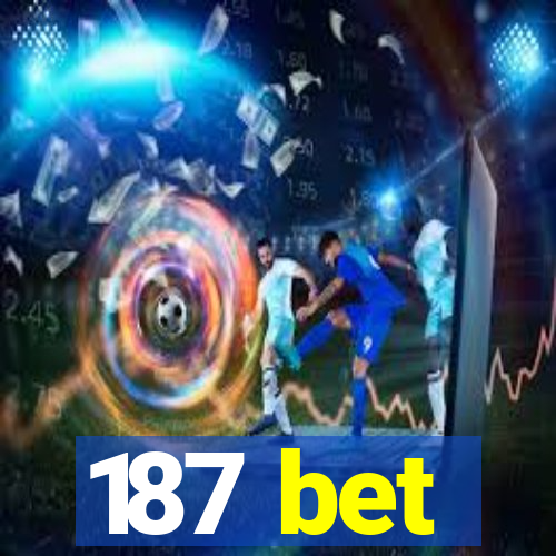 187 bet